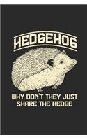 Why Don't They Just Share The Hedge: Hedgehogs Notebook, Dotted Bullet (6 x 9 - 120 pages) Animal Themed Notebook for Daily Journal, Diary, and Gift