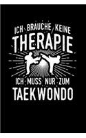 Therapie? Lieber Taekwondo: Notizbuch / Notizheft für Tae-Kwon-Do Taekwondo-Kämpfer Anzug Gürtel Weste A5 (6x9in) dotted Punktraster