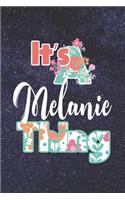 It's Melanie Thing: First Name Funny Sayings Personalized Customized Names Women Girl Mother's day Gift Notebook Journal
