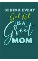 Behind Every Good Kid Is A Great Mom