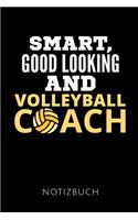 Smart, Good Looking and Volleyball Coach Notizbuch