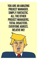 You Are An Amazing Project Manager Simply Fantastic All the Other Project Managers Total Disasters Everyone Agree Believe Me