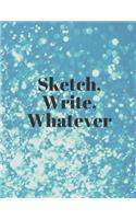 Sketch, Write, Whatever
