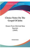 Choice Notes On The Gospel Of John
