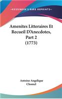 Amenites Litteraires Et Recueil D'Anecdotes, Part 2 (1773)