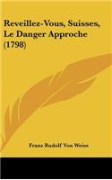 Reveillez-Vous, Suisses, Le Danger Approche (1798)
