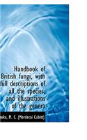 Handbook of British Fungi, with Full Descriptions of All the Species, and Illustrations of the Gener