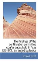 The Findings of the Continuation Committee Conferences Held in Asia, 1912-1913: Arranged by Topics