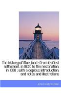 The History of Maryland: From Its First Settlement, in 1633, to the Restoration, in 1660; With A C(English)