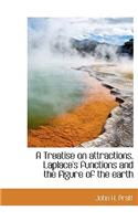 A Treatise on Attractions, Laplace's Functions and the Figure of the Earth