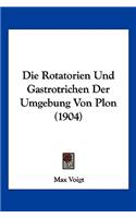Die Rotatorien Und Gastrotrichen Der Umgebung Von Plon (1904): (German)
