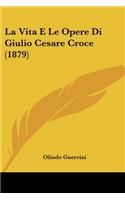 Vita E Le Opere Di Giulio Cesare Croce (1879)