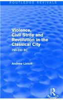 Violence, Civil Strife and Revolution in the Classical City (Routledge Revivals)