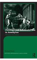 Theology and Existentialism in Aeschylus