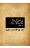 The African, European and Latin American Fields