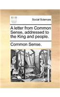 A Letter from Common Sense, Addressed to the King and People.