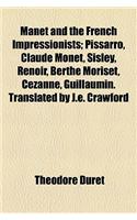 Manet and the French Impressionists; Pissarro, Claude Monet, Sisley, Renoir, Berthe Moriset, Cezanne, Guillaumin. Translated by J.E. Crawford