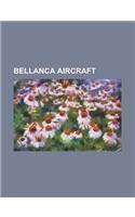 Bellanca Aircraft; American Champion Scout, Bellanca 14-13, Bellanca Ch-300, Bellanca Aircruiser, Bellanca 28-70, Bellanca 17-30: (English)