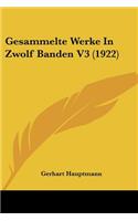 Gesammelte Werke in Zwolf Banden V3 (1922): (German)