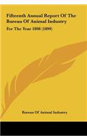 Fifteenth Annual Report Of The Bureau Of Animal Industry: For The Year 1898 (1899)