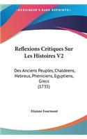 Reflexions Critiques Sur Les Histoires V2: Des Anciens Peuples, Chaldeens, Hebreus, Pheniciens, Egyptiens, Grecs (1735)