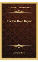 How The Dead Depart