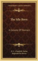The Idle Born