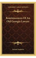 Reminiscences Of An Old Georgia Lawyer