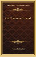 On Common Ground