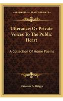 Utterance; Or Private Voices To The Public Heart