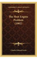 Heat Engine Problem (1902) the Heat Engine Problem (1902)