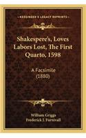 Shakespere's, Loves Labors Lost, The First Quarto, 1598: A Facsimile (1880)(English)