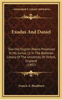 Exodus and Daniel: Two Old English Poems Preserved in Ms. Junius 11 in the Bodleian Library of the University of Oxford, England (1907)