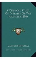 Clinical Study of Diseases of the Kidneys (1890)