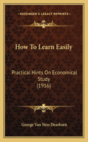 How to Learn Easily: Practical Hints on Economical Study (1916)