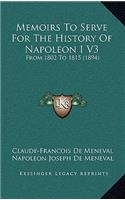 Memoirs To Serve For The History Of Napoleon I V3