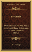 Scramble: A Collection of Pen and Pencil Sketches at Home and Abroad, a Collection of Pen and Pencil Sketches at Home and Abroad, in Prose and Verse (1870) in