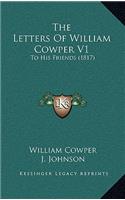 The Letters Of William Cowper V1: To His Friends (1817)