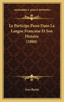 Participe Passe Dans La Langue Francaise Et Son Histoire (1880)