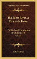 Silent River, A Dramatic Poem