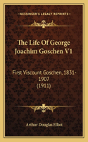 Life Of George Joachim Goschen V1