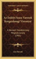 Az Erdelyi Szasz Varosok Kozgazdasagi Viszonyai: A Nemzeti Fejedelemseg Megalakulasaig (1905)