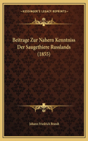 Beitrage Zur Nahern Kenntniss Der Saugethiere Russlands (1855)