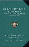 De Rege Juba Regis Jubae Filio: Thesim Facultati Litterarum Parisiensi (1883)