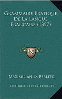 Grammaire Pratique De La Langue Francaise (1897)