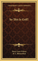 So This Is Golf!