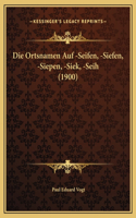 Die Ortsnamen Auf -Seifen, -Siefen, -Siepen, -Siek, -Seih (1900)
