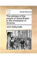The Address of the People of Great-Britain to the Inhabitants of America.