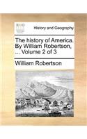 The History of America. by William Robertson, ... Volume 2 of 3