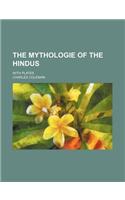 The Mythologie of the Hindus; With Plates: (English)